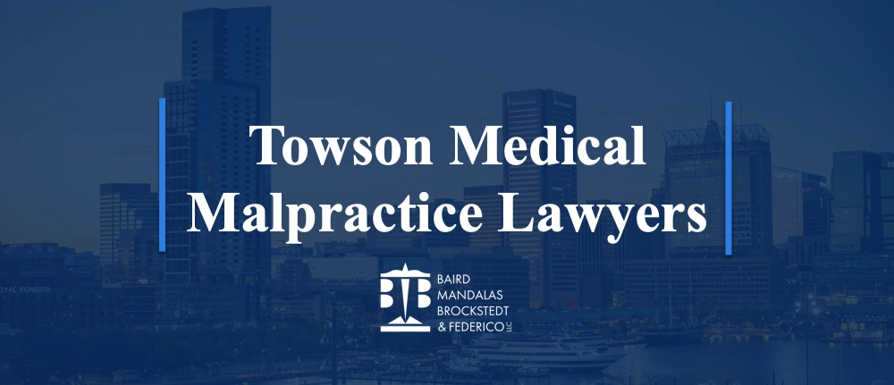 Medical Malpractice Lawyers | Towson