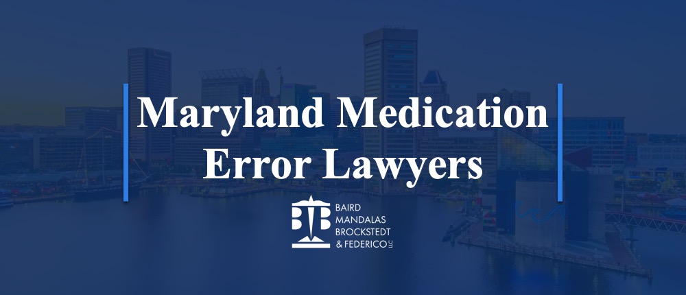 Medication Error Lawyers | Maryland
